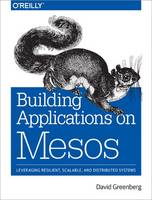 David Greenberg - Building Applications on Mesos - 9781491926529 - V9781491926529