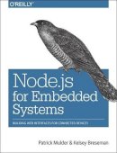 Patrick Mulder - Node.js for Embedded Systems - 9781491928998 - V9781491928998