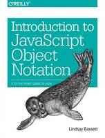 Lindsay Bassett - Introduction to JavaScript Object Notation - 9781491929483 - V9781491929483