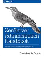 Tim Mackey - XenServer Administration Handbook - 9781491935439 - V9781491935439