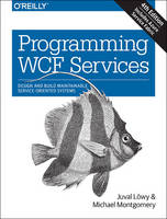 Juval Lowy - Programming WCF Services 4e - 9781491944837 - V9781491944837