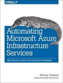 Michael Washam - Automating Microsoft Azure Infrastructure Services - 9781491944899 - V9781491944899