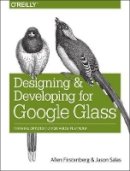 Allen Firstenberg - Designing and Developing for Google Glass - 9781491946459 - V9781491946459