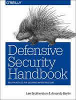 Brotherston, Lee, Berlin, Amanda - Defensive Security Handbook: Best Practices for Securing Infrastructure - 9781491960387 - V9781491960387