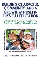 Leigh Ann Anderson - Building Character, Community, and a Growth Mindset in Physical Education With Web Resource: Activities That Promote Learning and Emotional and Social Development - 9781492536680 - V9781492536680