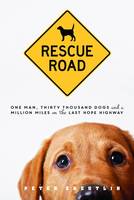 Peter Zheutlin - Rescue Road: One Man, Thirty Thousand Dogs, and a Million Miles on the Last Hope Highway - 9781492614074 - V9781492614074