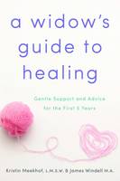 Kristin Meekhof - A Widow's Guide to Healing: Gentle Support and Advice for the First 5 Years - 9781492620594 - V9781492620594