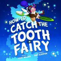 Adam Wallace - How to Catch the Tooth Fairy - 9781492637332 - V9781492637332