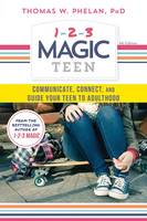 Thomas Phelan - 1-2-3 Magic Teen: Communicate, Connect, and Guide Your Teen to Adulthood - 9781492637899 - V9781492637899