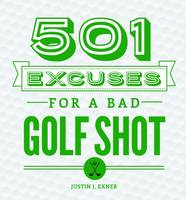 Justin Exner - 501 Excuses for a Bad Golf Shot - 9781492641223 - V9781492641223