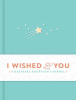 Inc. Sourcebooks - I Wished for You: A Keepsake Adoption Journal - 9781492648840 - V9781492648840