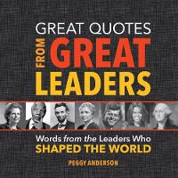 Peggy Anderson - Great Quotes from Great Leaders: Words from the Leaders Who Shaped the World - 9781492649618 - V9781492649618