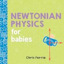 Chris Ferrie - Newtonian Physics for Babies (Baby University) - 9781492656203 - V9781492656203