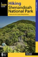 Robert C. Gildart - Hiking Shenandoah National Park: A Guide to the Park´s Greatest Hiking Adventures - 9781493016846 - V9781493016846