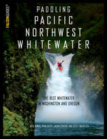 Nick Hinds - Paddling Pacific Northwest Whitewater - 9781493023066 - V9781493023066