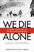 David Howarth - We Die Alone: A WWII Epic Of Escape And Endurance - 9781493023455 - V9781493023455