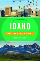 Julie Fanselow - Idaho Off the Beaten Path (R): Discover Your Fun - 9781493027859 - V9781493027859