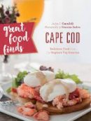 John F. Carafoli - Great Food Finds Cape Cod: Delicious Food from the Region´s Top Eateries - 9781493028115 - V9781493028115