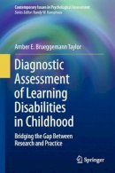 Amber E. Brueggemann Taylor - Diagnostic Assessment of Learning Disabilities in Childhood: Bridging the Gap Between Research and Practice - 9781493903344 - V9781493903344