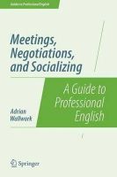 Adrian Wallwork - Meetings, Negotiations, and Socializing: A Guide to Professional English (Guides to Professional English) - 9781493906314 - V9781493906314