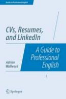 Adrian Wallwork - CVs, Resumes, and LinkedIn: A Guide to Professional English - 9781493906468 - V9781493906468