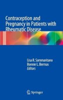 Lisa R. Sammaritano (Ed.) - Contraception and Pregnancy in Patients with Rheumatic Disease - 9781493906727 - V9781493906727