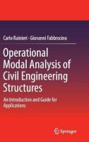 Rainieri, Carlo, Fabbrocino, Giovanni - Operational Modal Analysis of Civil Engineering Structures: An Introduction and Guide for Applications - 9781493907663 - V9781493907663