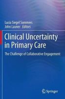 Sommers  Lucia Siege - Clinical Uncertainty in Primary Care: The Challenge of Collaborative Engagement - 9781493912759 - V9781493912759