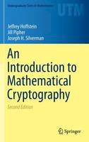 Hoffstein, Jeffrey, Pipher, Jill, Silverman, Joseph H. - An Introduction to Mathematical Cryptography (Undergraduate Texts in Mathematics) - 9781493917105 - V9781493917105