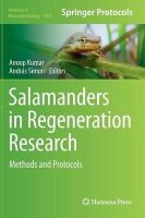 Kumar  - Salamanders in Regeneration Research: Methods and Protocols (Methods in Molecular Biology) - 9781493924943 - V9781493924943
