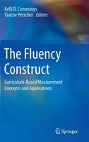 Kelli D. Cummings (Ed.) - The Fluency Construct: Curriculum-Based Measurement Concepts and Applications - 9781493928026 - V9781493928026