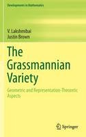 V. Lakshmibai - The Grassmannian Variety: Geometric and Representation-Theoretic Aspects - 9781493930814 - V9781493930814