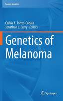 Carlos A. Torres-Cabala (Ed.) - Genetics of Melanoma - 9781493935529 - V9781493935529
