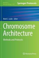 Mark C. Leake (Ed.) - Chromosome Architecture: Methods and Protocols - 9781493936298 - V9781493936298