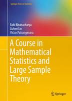 Rabi Bhattacharya - A Course in Mathematical Statistics and Large Sample Theory - 9781493940301 - V9781493940301