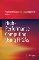 Wim Vanderbauwhede (Ed.) - High-Performance Computing Using FPGAs - 9781493943104 - V9781493943104