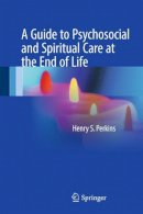Perkins, Henry S. - Guide to Psychosocial and Spiritual Care at the End of Life - 9781493968022 - V9781493968022