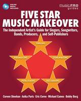 Coreen Sheehan - Five Star Music Makeover: The Independent Artist´s Guide for Singers, Songwriters, Bands, Producers and Self-Publishers - 9781495021756 - V9781495021756