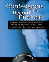 Moses Avalon - Confessions of a Record Producer: How to Survive the Scams and Shams of the Music Business - 9781495022135 - V9781495022135