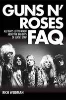 Rich Weidman - Guns N´ Roses FAQ: All That´s Left to Know About the Bad Boys of Sunset Strip - 9781495025884 - V9781495025884