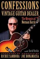 Norman Harris - Confessions of a Vintage Guitar Dealer: The Memoirs of Norman Harris - 9781495035111 - V9781495035111