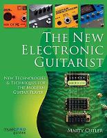 Marty Cutler - The New Electronic Guitarist: New Technologies and Techniques for the Modern Guitar Player - 9781495047459 - V9781495047459