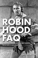 Dave Thompson - Robin Hood FAQ: All That´s Left to Know About England´s Greatest Outlaw and His Band of Merry Men - 9781495048227 - V9781495048227