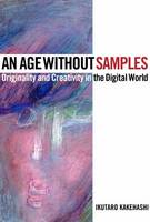 Ikutaro Kakehashi - An Age Without Samples: Originality and Creativity in the Digital World - 9781495069277 - V9781495069277