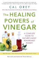 Cal Orey - The Healing Powers Of Vinegar: A Complete Guide to Nature´s Most Remarkable Remedy - 9781496703804 - V9781496703804