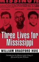 William Bradford Huie - Three Lives for Mississippi (Civil Rights in Mississippi Series) - 9781496813237 - V9781496813237