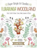 Suzanne Mcneill - FloraBunda Woodland: Super Simple Art Doodles: Color, Craft & Draw: Trees, Owls, Leaves & More - 9781497200098 - V9781497200098