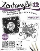 McNeill Czt, Suzanne, Shepard Czt, Cindy - Zentangle 12, Workbook Edition: Innovative Art Techniques & Projects - 9781497200203 - V9781497200203