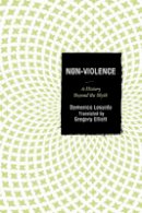 Domenico Losurdo - Non-Violence: A History Beyond the Myth - 9781498502214 - V9781498502214