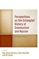 Klas-Goran Karlsson - Perspectives on the Entangled History of Communism and Nazism: A Comnaz Analysis - 9781498518703 - V9781498518703